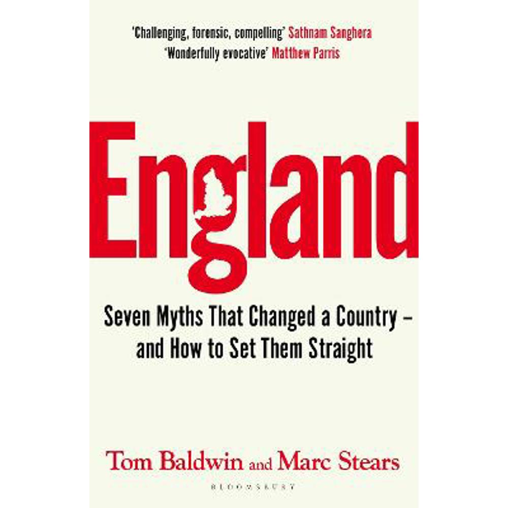 England: Seven Myths That Changed a Country - and How to Set Them Straight (Hardback) - Tom Baldwin